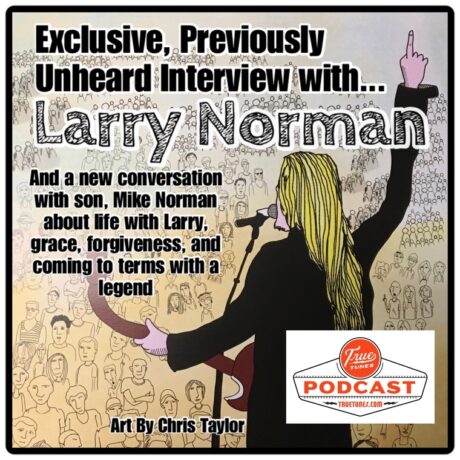 Ep 17: Larry Norman & his son Mike; It’s Complicated…