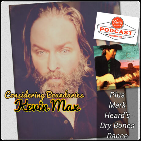 Considering Boundaries w Kevin Max & Mark Heard’s “Dry Bones Dance”