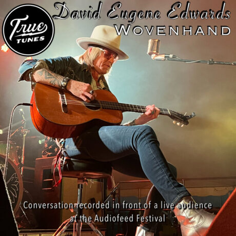 David Eugene Edwards of Wovenhand: Apocalypse Ain’t for the Faint of Heart