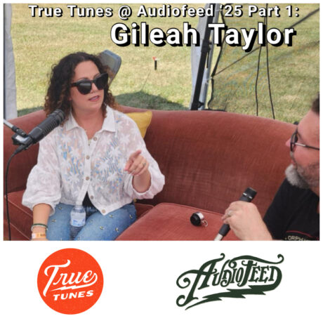 @45RPM – Gileah Taylor (True Tunes Live at Audiofeed ’25 Part 1 of 4)