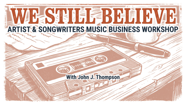We Still Believe (Artist & Songwriter Music Business Workshop Launch)