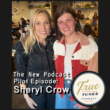 New Series Pilot: True Tunes Connect (with Sheryl Crow!)